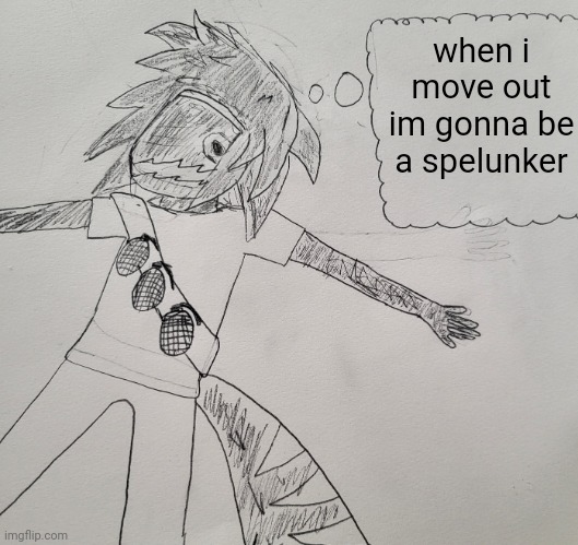 at least i have one life goal for when im an adult | when i move out im gonna be a spelunker | image tagged in nexus thinking | made w/ Imgflip meme maker