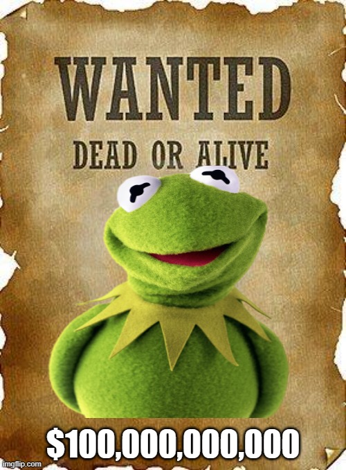 wanted dead or alive | $100,000,000,000 | image tagged in wanted dead or alive | made w/ Imgflip meme maker