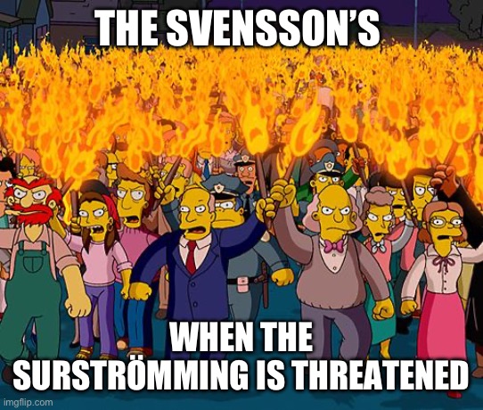 The Sveeeensons | THE SVENSSON’S; WHEN THE SURSTRÖMMING IS THREATENED | image tagged in simpsons | made w/ Imgflip meme maker