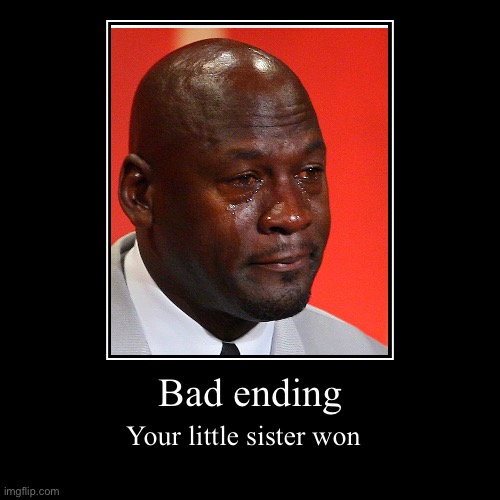 UNO ENDING #13 | Bad ending | Your little sister won | image tagged in funny,demotivationals | made w/ Imgflip demotivational maker