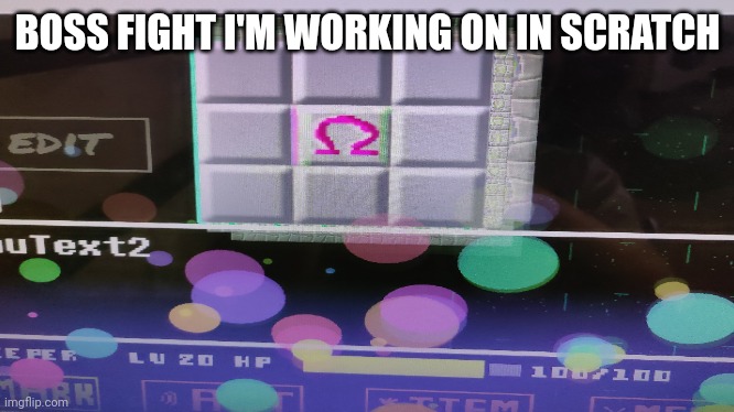 BOSS FIGHT I'M WORKING ON IN SCRATCH | made w/ Imgflip meme maker