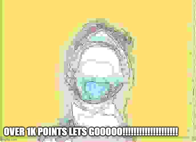 OVER 1K!!!!!!! | OVER 1K POINTS LETS GOOOOO!!!!!!!!!!!!!!!!!!!! | image tagged in kermit scream | made w/ Imgflip meme maker