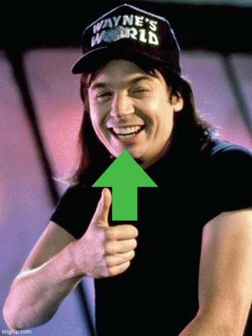 Wayne's world  | image tagged in wayne's world | made w/ Imgflip meme maker