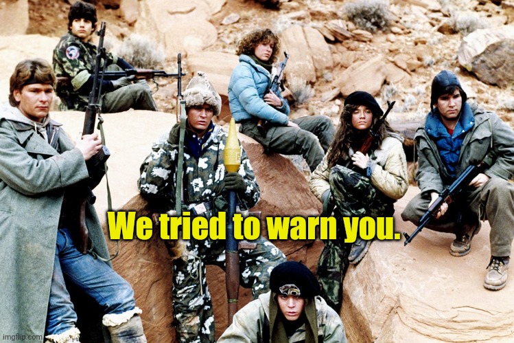 red dawn | We tried to warn you. | image tagged in red dawn | made w/ Imgflip meme maker