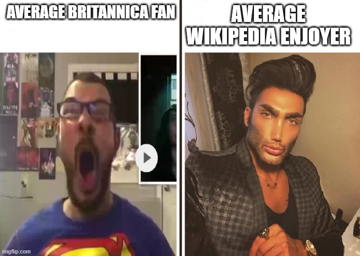 God Bless Wikipedia! | AVERAGE WIKIPEDIA ENJOYER; AVERAGE BRITANNICA FAN | image tagged in average fan vs average enjoyer | made w/ Imgflip meme maker