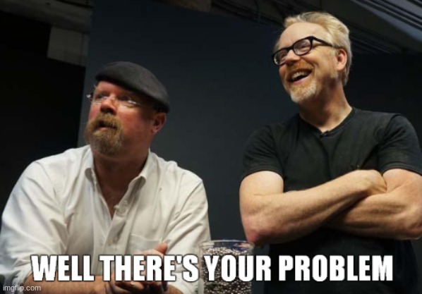 well there's your problem | image tagged in well there's your problem | made w/ Imgflip meme maker