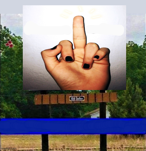 High Quality billboard flipping the middle finger Blank Meme Template
