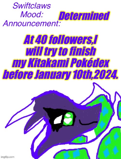 I dare you | Determined; At 40 followers,I will try to finish my Kitakami Pokédex before January 10th,2024. | image tagged in new swiftclaws announcement temp,pokemon,determination | made w/ Imgflip meme maker