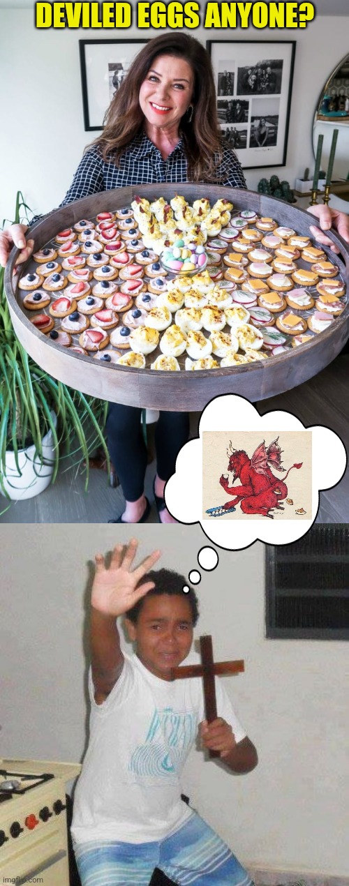 Deviled eggs | DEVILED EGGS ANYONE? | image tagged in kid with cross,the devil,eggs,go away,devil,woman | made w/ Imgflip meme maker