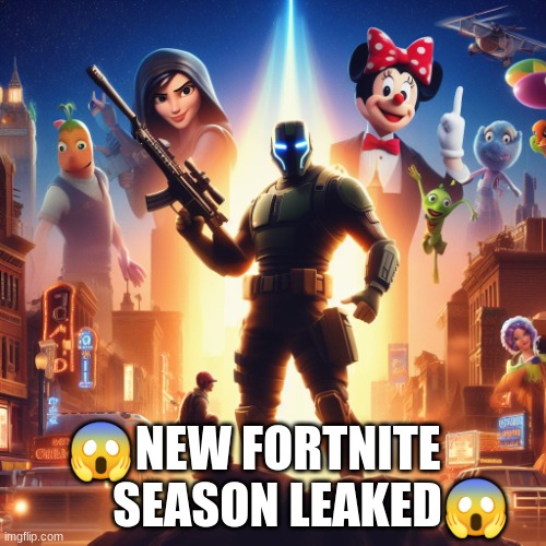 😱NEW FORTNITE             SEASON LEAKED😱 | image tagged in fortnite | made w/ Imgflip meme maker