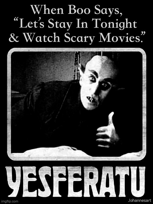 Yesferatu When Boo Says Let's Stay In Tonight Meme | image tagged in yesferatu when boo says let's stay in tonight meme | made w/ Imgflip meme maker