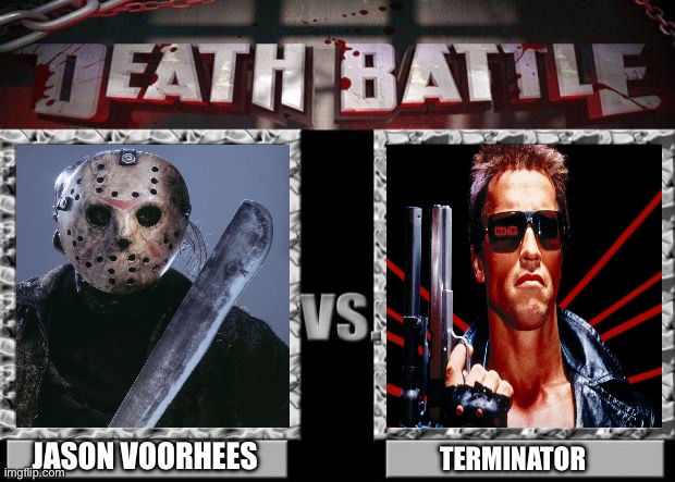 death battle | JASON VOORHEES; TERMINATOR | image tagged in death battle | made w/ Imgflip meme maker