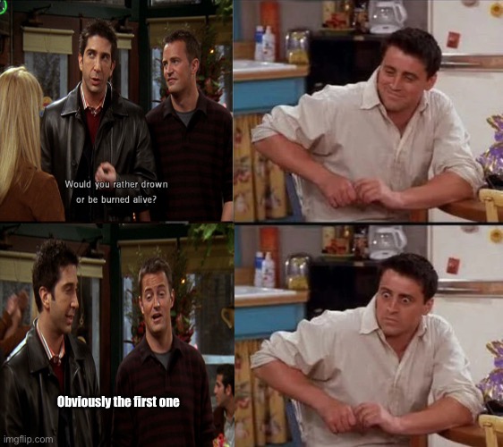 No Chandler, he wasn’t asking you!! | Obviously the first one | image tagged in surprised joey,chandler bing,chandler,memes,meme | made w/ Imgflip meme maker