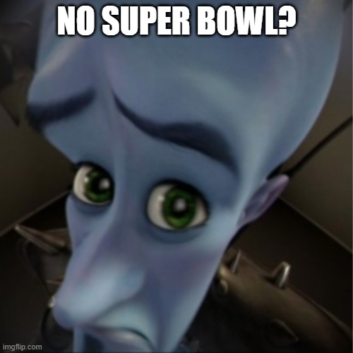 49ers When They Did Not Made The Superbowl Last Year | NO SUPER BOWL? | image tagged in megamind peeking | made w/ Imgflip meme maker