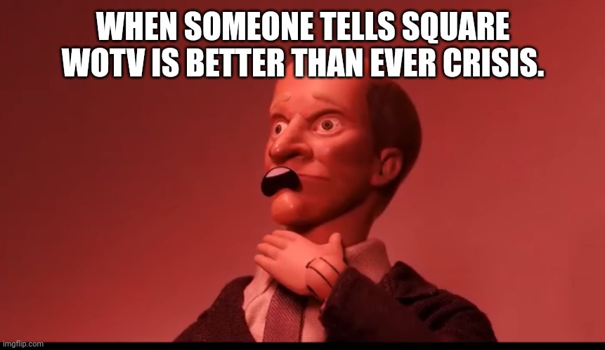 Ever Crisis showed how solid of a game WOTV actually is. | WHEN SOMEONE TELLS SQUARE WOTV IS BETTER THAN EVER CRISIS. | image tagged in the horror the horror | made w/ Imgflip meme maker