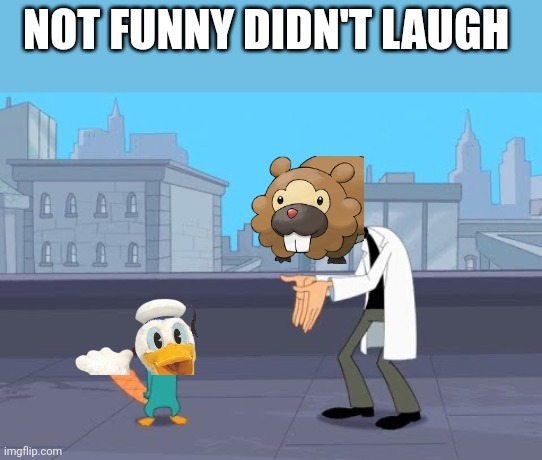 dr doofenshmirtz and perry the platypus | NOT FUNNY DIDN'T LAUGH | image tagged in dr doofenshmirtz and perry the platypus | made w/ Imgflip meme maker