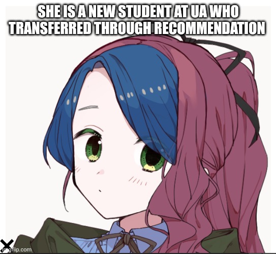 SHE IS A NEW STUDENT AT UA WHO TRANSFERRED THROUGH RECOMMENDATION | made w/ Imgflip meme maker