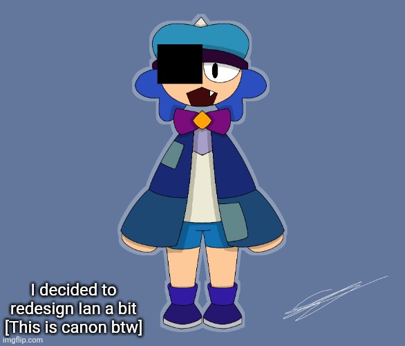 Proof in the comments | I decided to redesign Ian a bit [This is canon btw] | image tagged in idk stuff s o u p carck | made w/ Imgflip meme maker