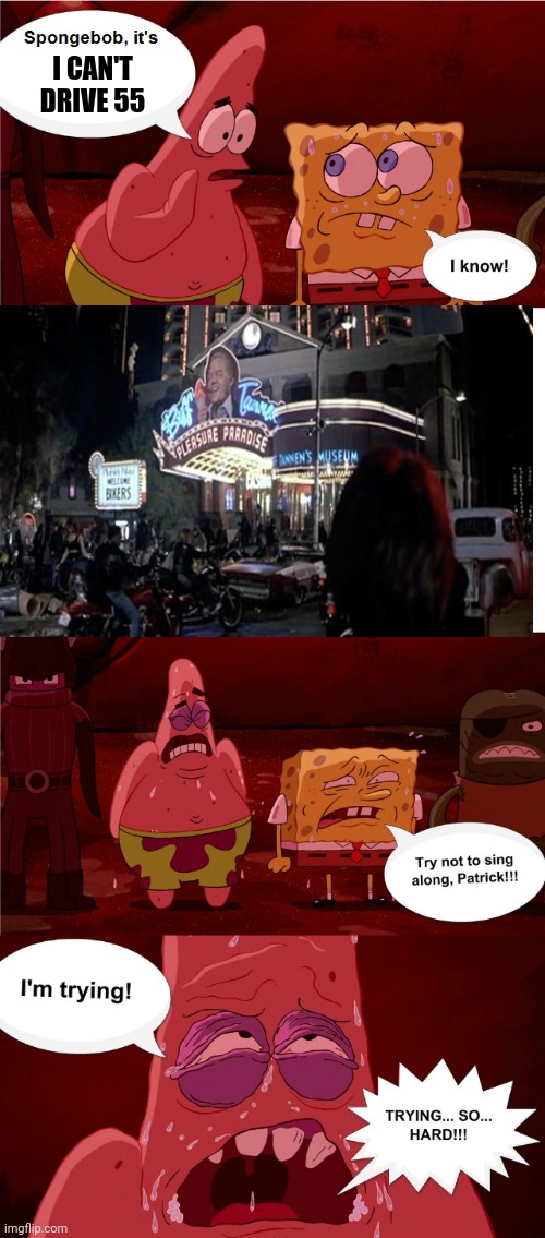 SpongeBob and Patrick try nit to sing along to I Can't Drive 55 | I CAN'T DRIVE 55 | image tagged in spongebob don't sing along,back to the future | made w/ Imgflip meme maker