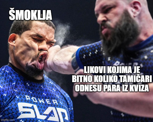 ŠMOKLJA; LIKOVI KOJIMA JE BITNO KOLIKO TAMIČARI ODNESU PARA IZ KVIZA | made w/ Imgflip meme maker