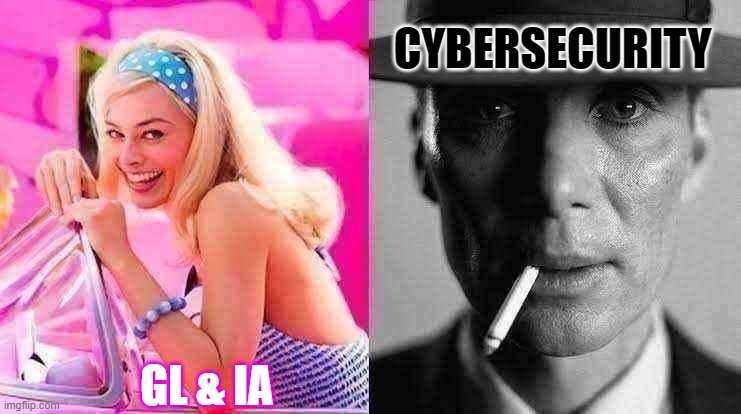 Barbie vs Oppenheimer - Barbenheimer | CYBERSECURITY; GL & IA | image tagged in barbie vs oppenheimer - barbenheimer | made w/ Imgflip meme maker
