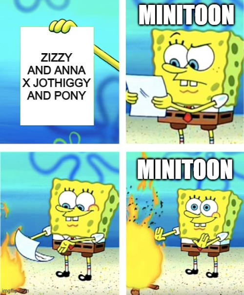 Piggy and Piggy the unknown jurney (my fangame im working on) | MINITOON; ZIZZY AND ANNA X JOTHIGGY AND PONY; MINITOON | image tagged in spongebob burning paper | made w/ Imgflip meme maker