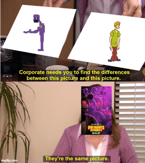 They're The Same Picture | image tagged in memes,they're the same picture,scooby doo,fnaf,fnaf movie,matthew lillard | made w/ Imgflip meme maker