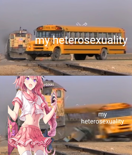 damn | my heterosexuality; my heterosexuality | image tagged in a train hitting a school bus | made w/ Imgflip meme maker