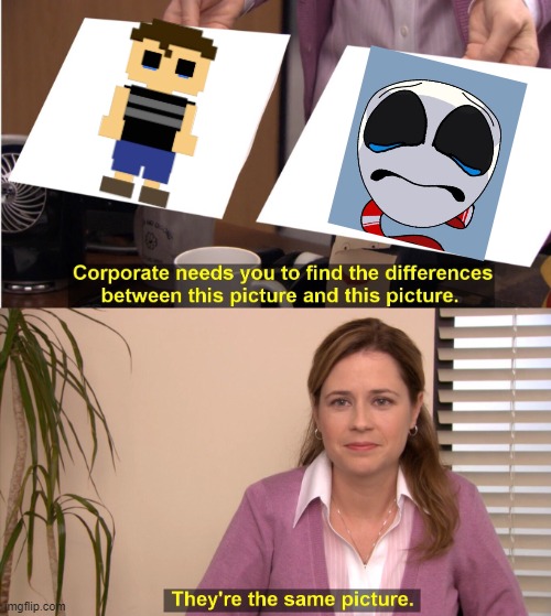 Am I Wrong? | image tagged in memes,they're the same picture,fnaf 4,the amazing digital circus | made w/ Imgflip meme maker