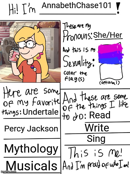 My flag is so messy lol | AnnabethChase101; She/Her; Undertale; Read; Percy Jackson; Write; Sing; Mythology; Musicals | image tagged in lgbtq stream account profile,lgbtq,pride,all about me,sans undertale is coming for your t-cells | made w/ Imgflip meme maker