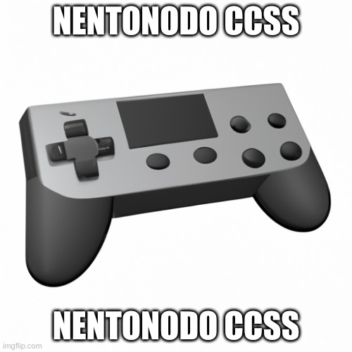 b | NENTONODO CCSS; NENTONODO CCSS | image tagged in video games | made w/ Imgflip meme maker