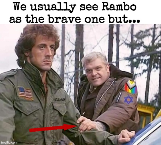 We usually see Rambo as the brave one but... | image tagged in funny,rambo | made w/ Imgflip meme maker