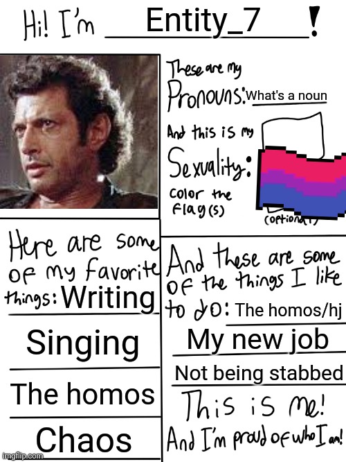 It's an old picture  of me | Entity_7; What's a noun; Writing; The homos/hj; Singing; My new job; Not being stabbed; The homos; Chaos | image tagged in lgbtq stream account profile | made w/ Imgflip meme maker