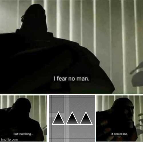 /\/\/\ | image tagged in i fear no man | made w/ Imgflip meme maker