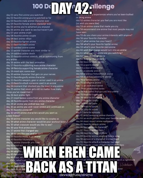 day 42 i mean, i was completely shocked | DAY 42:; WHEN EREN CAME BACK AS A TITAN | image tagged in 100 day anime challenge,aot | made w/ Imgflip meme maker