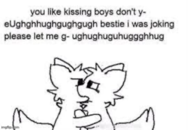 High Quality You like kissing boys dont you- Blank Meme Template