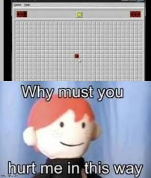 minesweeper | image tagged in why must you hurt me in this way,gaming | made w/ Imgflip meme maker