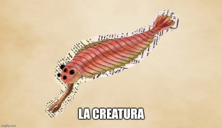 LA CREATURA | made w/ Imgflip meme maker