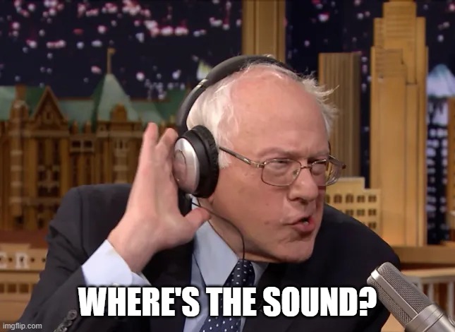 WHERE'S THE SOUND? | made w/ Imgflip meme maker
