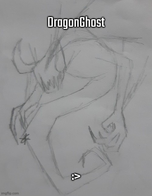 DragonGhost (request from BubTheWubbox ) | DragonGhost; :> | image tagged in dragonghost | made w/ Imgflip meme maker