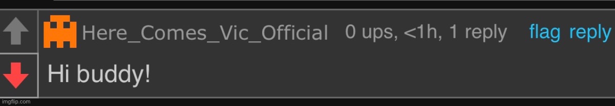 A Vic comment in Anti-Vic stream? How interesting! https://imgflip.com/i/847zmb | made w/ Imgflip meme maker