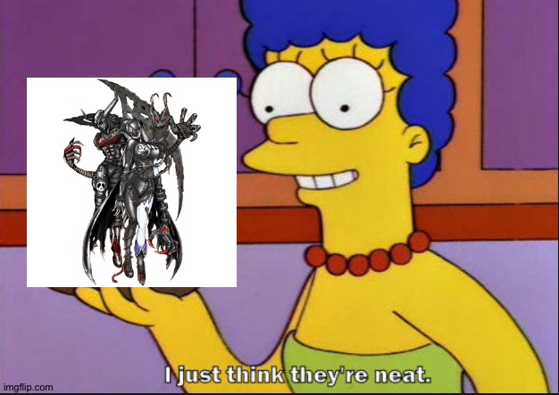 Marge is a huge fan of Devimon and Ladydevimon as a couple | image tagged in i just think they're neat | made w/ Imgflip meme maker