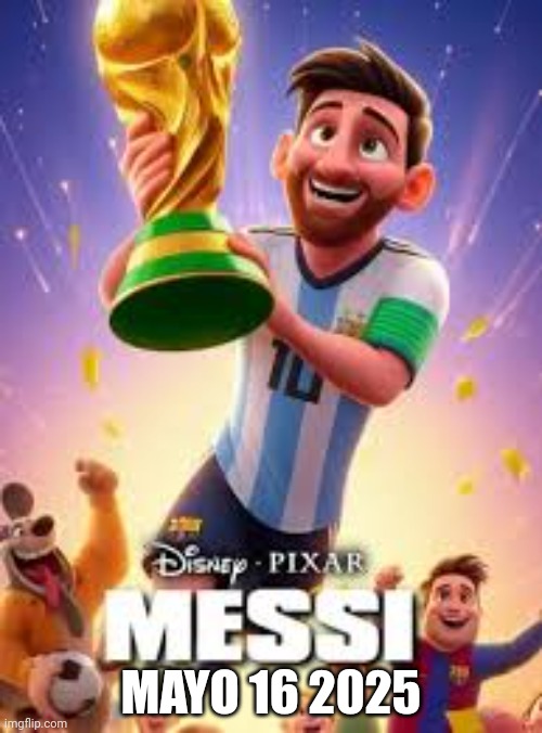 (my prediction and fake) Messi Pixar movie (2025) Imgflip