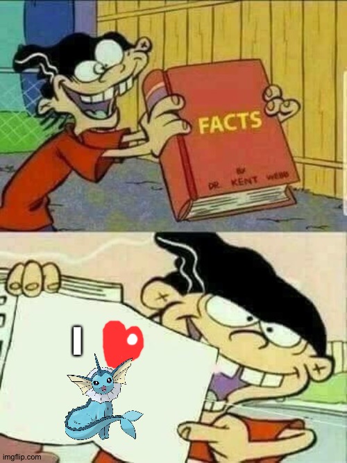 Double d is a huge fan of Vaporeon | I | image tagged in ed edd and eddy facts | made w/ Imgflip meme maker