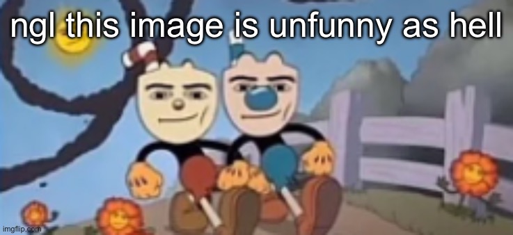 Man Face Cuphead | ngl this image is unfunny as hell | image tagged in man face cuphead | made w/ Imgflip meme maker