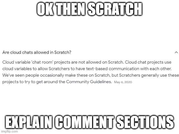 seriously why | OK THEN SCRATCH; EXPLAIN COMMENT SECTIONS | image tagged in scratch | made w/ Imgflip meme maker