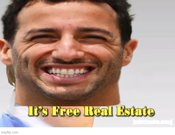 It's Free Real Estate | image tagged in it's free real estate,formuladank | made w/ Imgflip meme maker