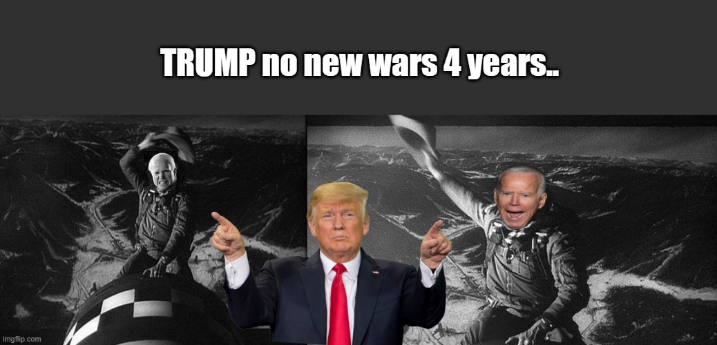 TRUMP keeps showing you what they are. | TRUMP no new wars 4 years.. | image tagged in nwo,democrats,evil,psychopaths and serial killers | made w/ Imgflip meme maker