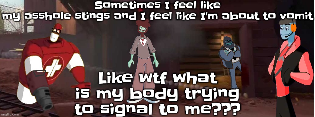 Like naw bruh | Sometimes I feel like my asshole stings and I feel like I'm about to vomit; Like wtf what is my body trying to signal to me??? | made w/ Imgflip meme maker