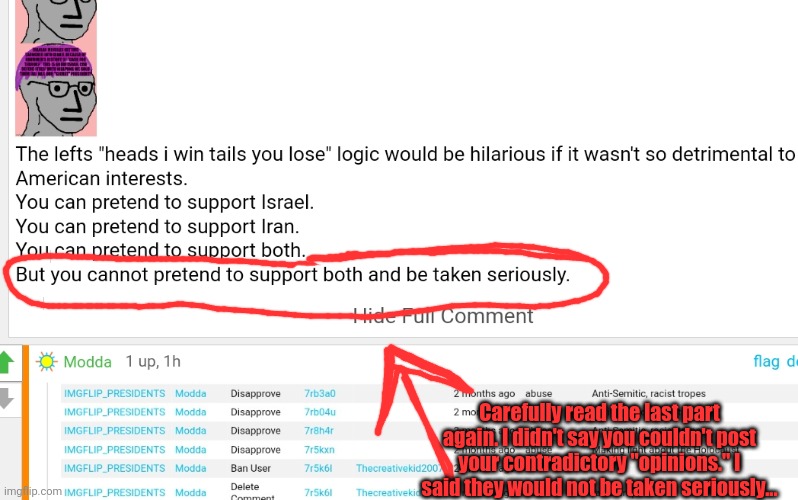 Carefully read the last part again. I didn't say you couldn't post your contradictory "opinions." I said they would not be taken seriously.. | made w/ Imgflip meme maker